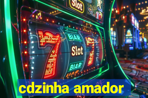 cdzinha amador